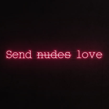 Send Nudes Love Led Neon Sign | Shineneon
