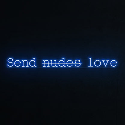 Send Nudes Love Led Neon Sign | Shineneon
