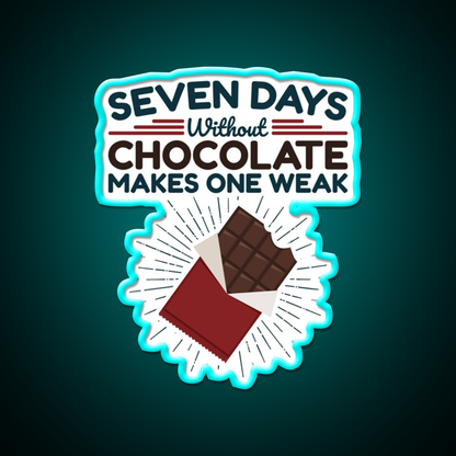 Seven Days Without Chocolate Makes One Weak Bar Led Neon Sign Rgb Color