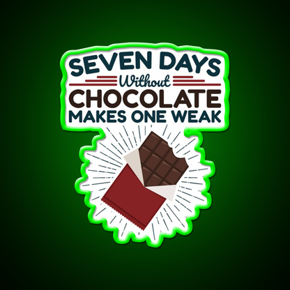 Seven Days Without Chocolate Makes One Weak Bar Led Neon Sign Rgb Color