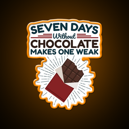 Seven Days Without Chocolate Makes One Weak Bar Led Neon Sign Rgb Color