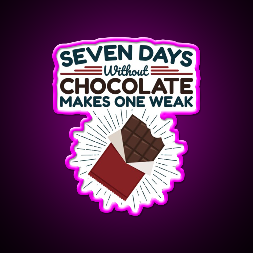 Seven Days Without Chocolate Makes One Weak Bar Led Neon Sign Rgb Color