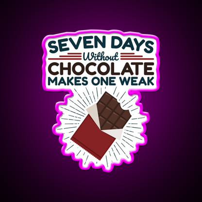 Seven Days Without Chocolate Makes One Weak Bar Led Neon Sign Rgb Color
