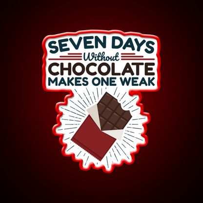 Seven Days Without Chocolate Makes One Weak Bar Led Neon Sign Rgb Color