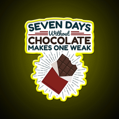 Seven Days Without Chocolate Makes One Weak Bar Led Neon Sign Rgb Color