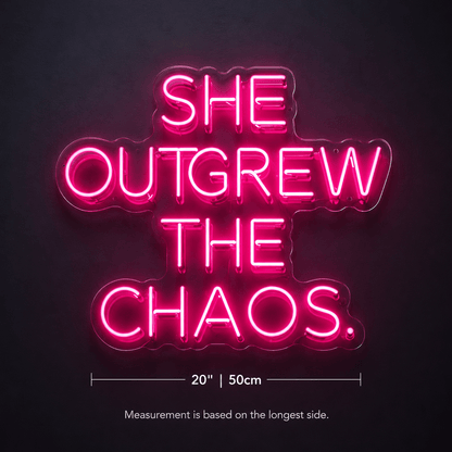 She Outgrew The Chaos LED Neon Sign - Shineneon