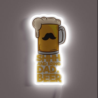 Shhh And Bring Dad A Beer Beer Dad Fathers Day Rgb Led Neon Sign - Shineneon