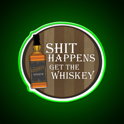 Shit Happens Get The Whiskey Drink Bar Led Neon Sign Rgb Color - Shineneon