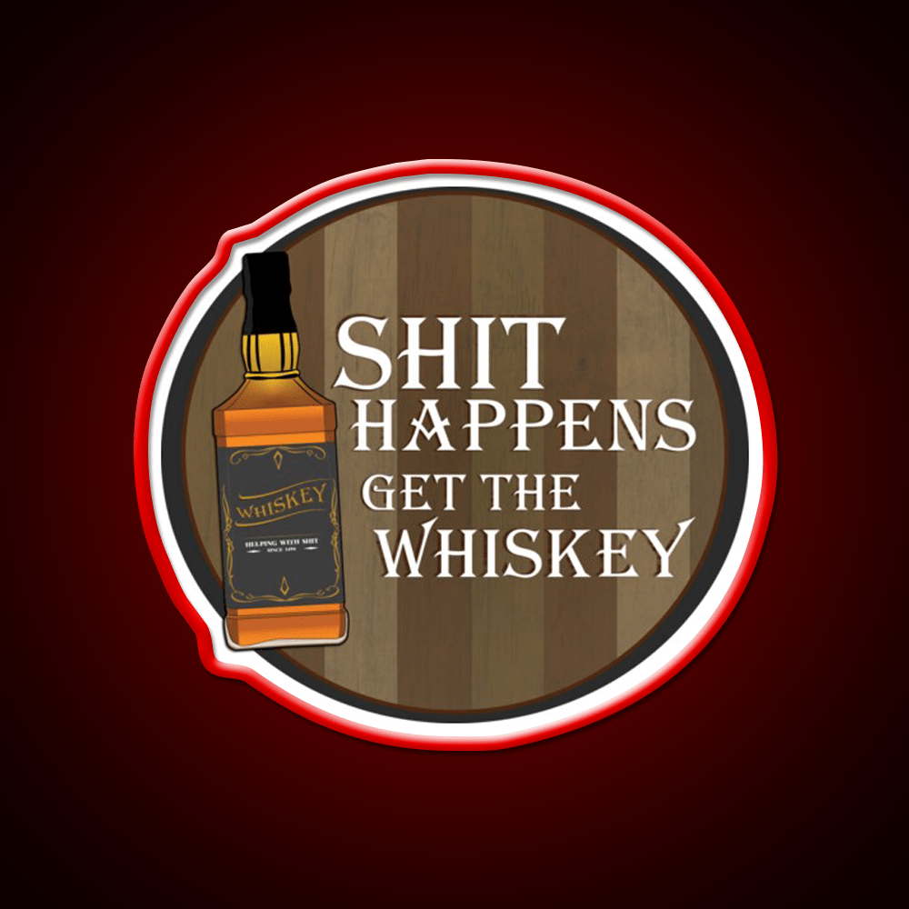 Shit Happens Get The Whiskey Drink Bar Led Neon Sign Rgb Color - Shineneon
