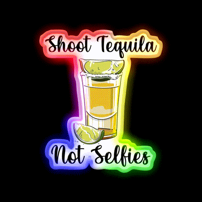 Shoot Tequila Not Selfies Party Drink Tequila Led Neon Sign Rgb Color - LED neon sign close-up detail