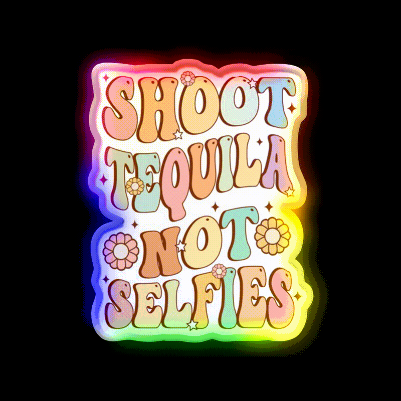 Shoot Tequila Not Selfies Retro Groovy Party Drink Tequila Led Neon Sign Rgb Color - LED neon sign close-up detail
