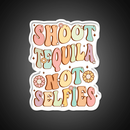 Shoot Tequila Not Selfies Retro Groovy Party Drink Tequila Led Neon Sign Rgb Color - Shineneon