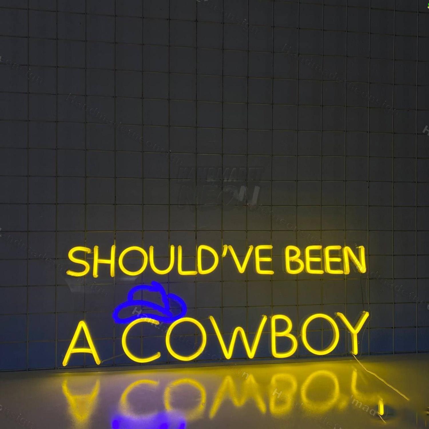 Shouldve Been A Cowboy Led Neon Sign | Shineneon
