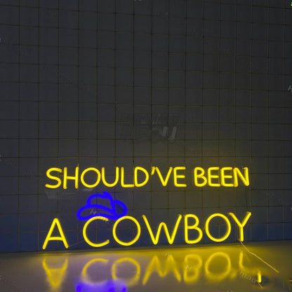Shouldve Been A Cowboy Led Neon Sign | Shineneon