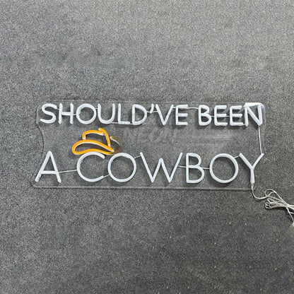 Shouldve Been A Cowboy Led Neon Sign | Shineneon
