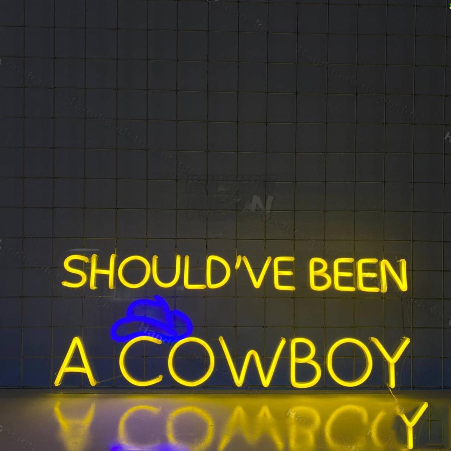 Shouldve Been A Cowboy Led Neon Sign | Shineneon