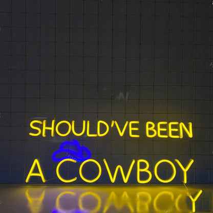 Shouldve Been A Cowboy Led Neon Sign | Shineneon