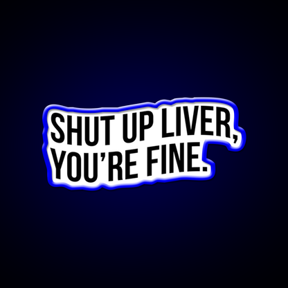 Shut Up Liver Youre Fine Beer Bar Decor Led Neon Sign Rgb Color - LED neon sign view 5
