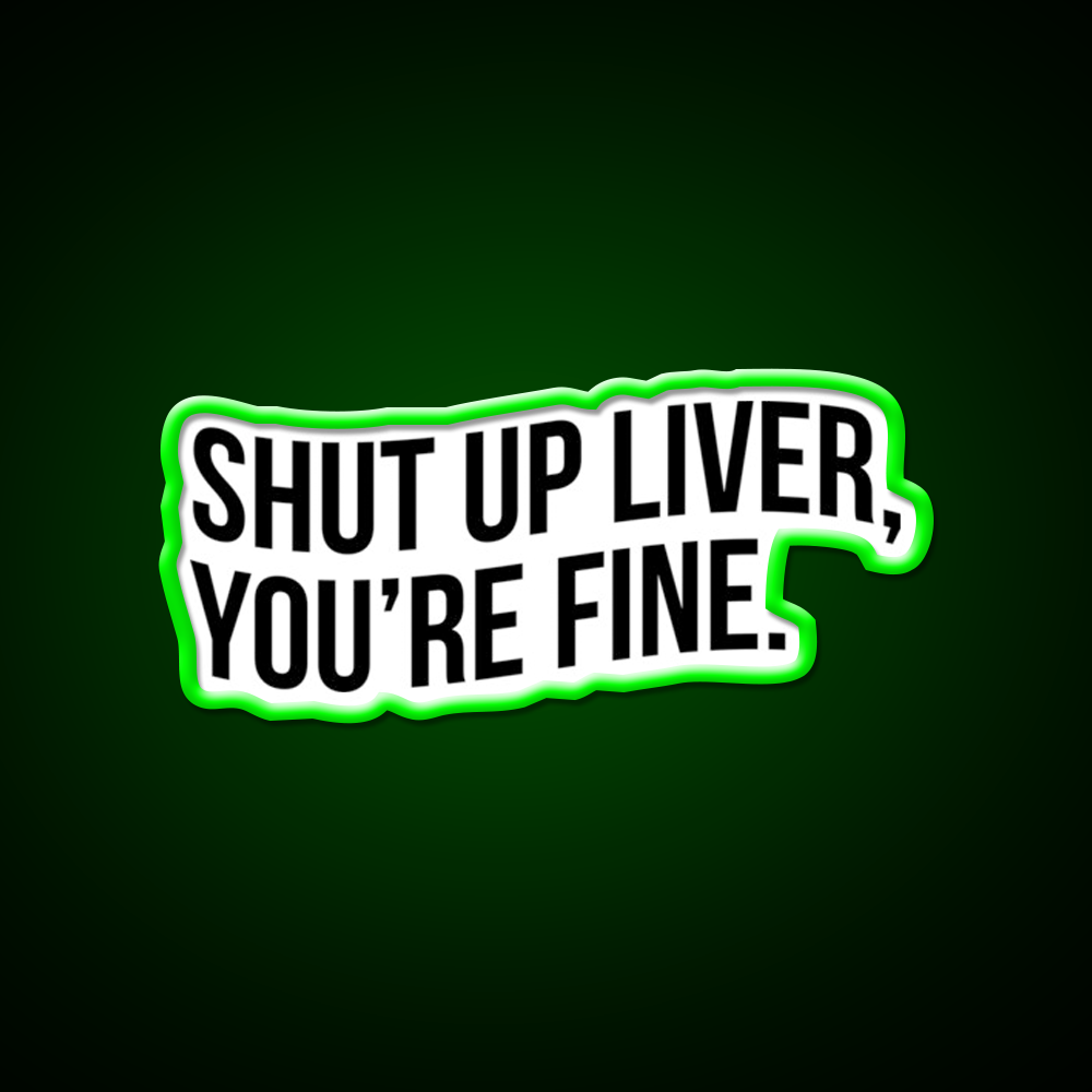 Shut Up Liver Youre Fine Beer Bar Decor Led Neon Sign Rgb Color - LED neon sign view 8