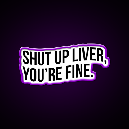 Shut Up Liver Youre Fine Beer Bar Decor Led Neon Sign Rgb Color - LED neon sign view 9