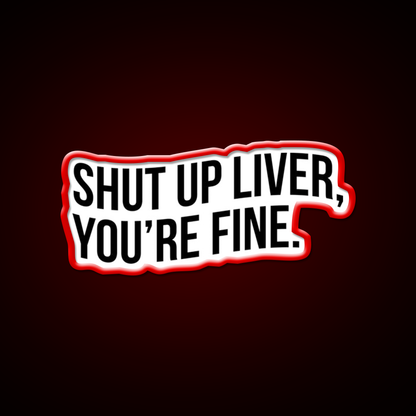 Shut Up Liver Youre Fine Beer Bar Decor Led Neon Sign Rgb Color - LED neon sign view 10