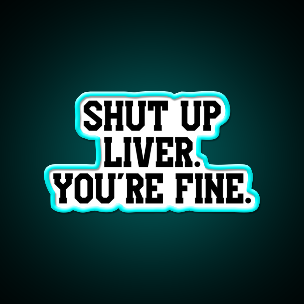 Shut Up Liver Youre Fine Beer Bar Decor Led Neon Sign Wall Art Rgb Color - Size and dimension reference