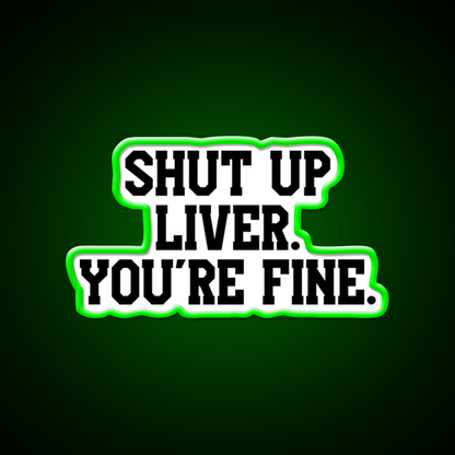 Shut Up Liver Youre Fine Beer Bar Decor Led Neon Sign Wall Art Rgb Color - LED neon sign view 8