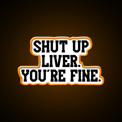 Shut Up Liver Youre Fine Beer Bar Decor Led Neon Sign Wall Art Rgb Color - LED neon sign view 6
