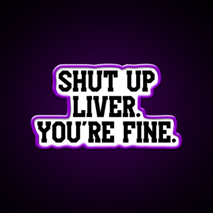 Shut Up Liver Youre Fine Beer Bar Decor Led Neon Sign Wall Art Rgb Color - LED neon sign view 9