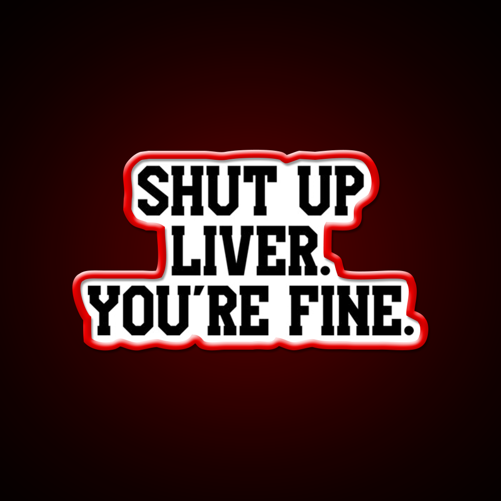 Shut Up Liver Youre Fine Beer Bar Decor Led Neon Sign Wall Art Rgb Color