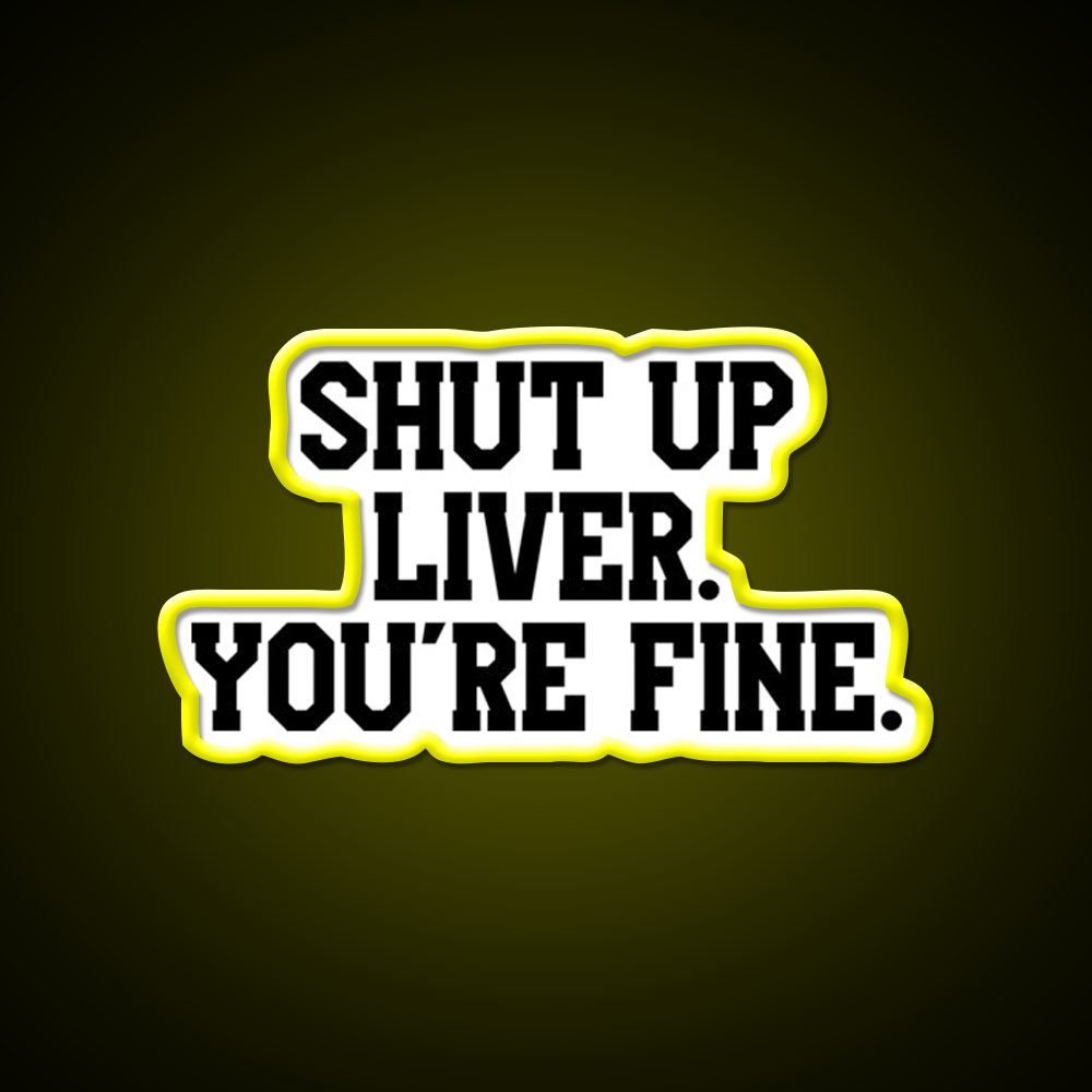 Shut Up Liver Youre Fine Beer Bar Decor Led Neon Sign Wall Art Rgb Color - LED neon sign view 7