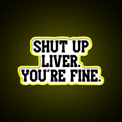 Shut Up Liver Youre Fine Beer Bar Decor Led Neon Sign Wall Art Rgb Color - LED neon sign view 7