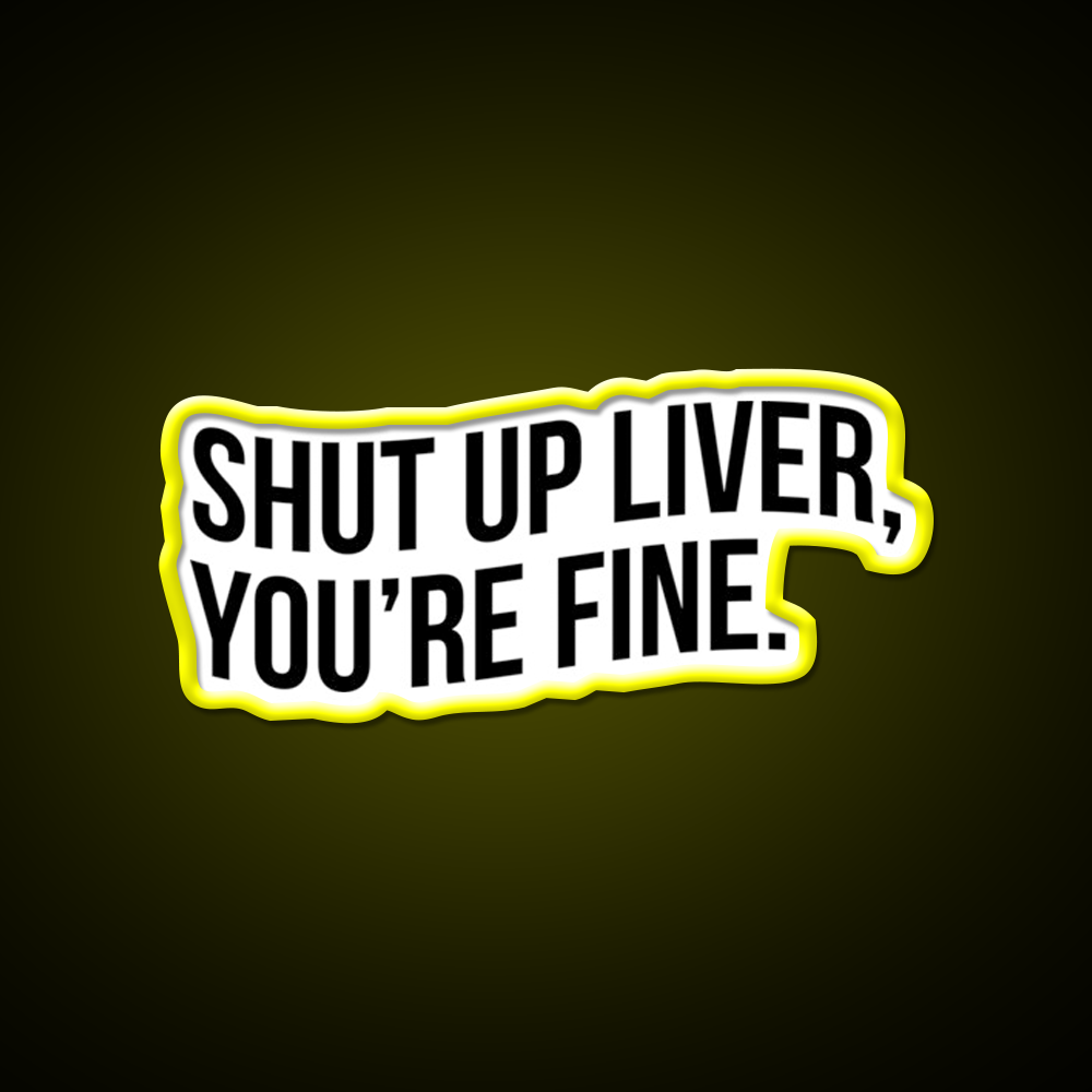 Shut Up Liver Youre Fine Beer Bar Decor Led Neon Sign Rgb Color - LED neon sign view 7