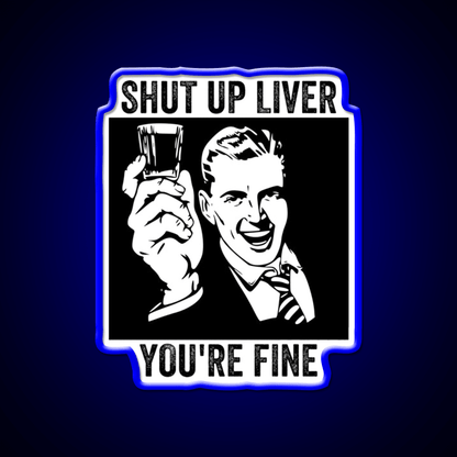 Shut Up Liver Youre Fine Retro Comic Book Party Drink Tequila Led Neon Sign Rgb Color - Shineneon