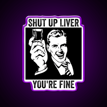 Shut Up Liver Youre Fine Retro Comic Book Party Drink Tequila Led Neon Sign Rgb Color - Shineneon