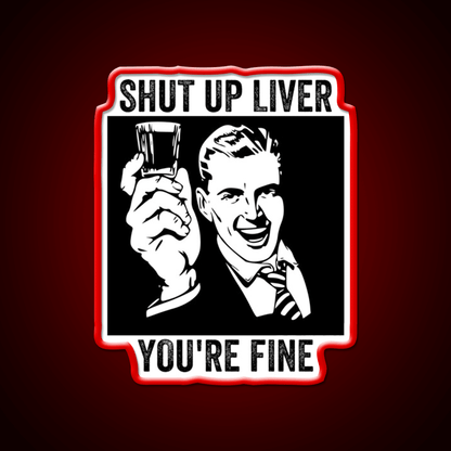 Shut Up Liver Youre Fine Retro Comic Book Party Drink Tequila Led Neon Sign Rgb Color - Shineneon