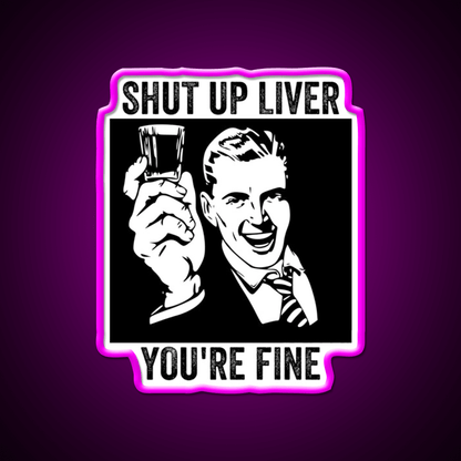 Shut Up Liver Youre Fine Retro Comic Book Party Drink Tequila Led Neon Sign Rgb Color - Shineneon