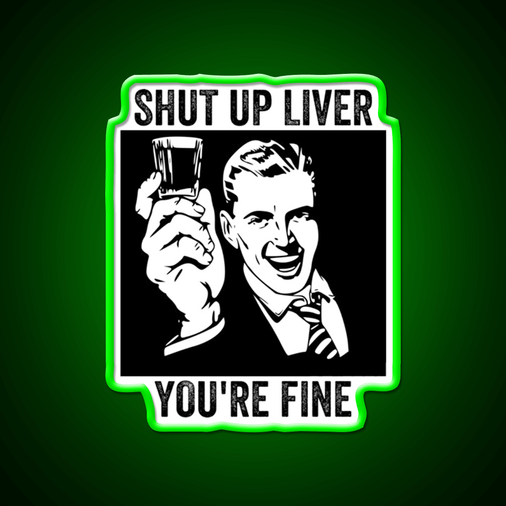 Shut Up Liver Youre Fine Retro Comic Book Party Drink Tequila Led Neon Sign Rgb Color - Shineneon