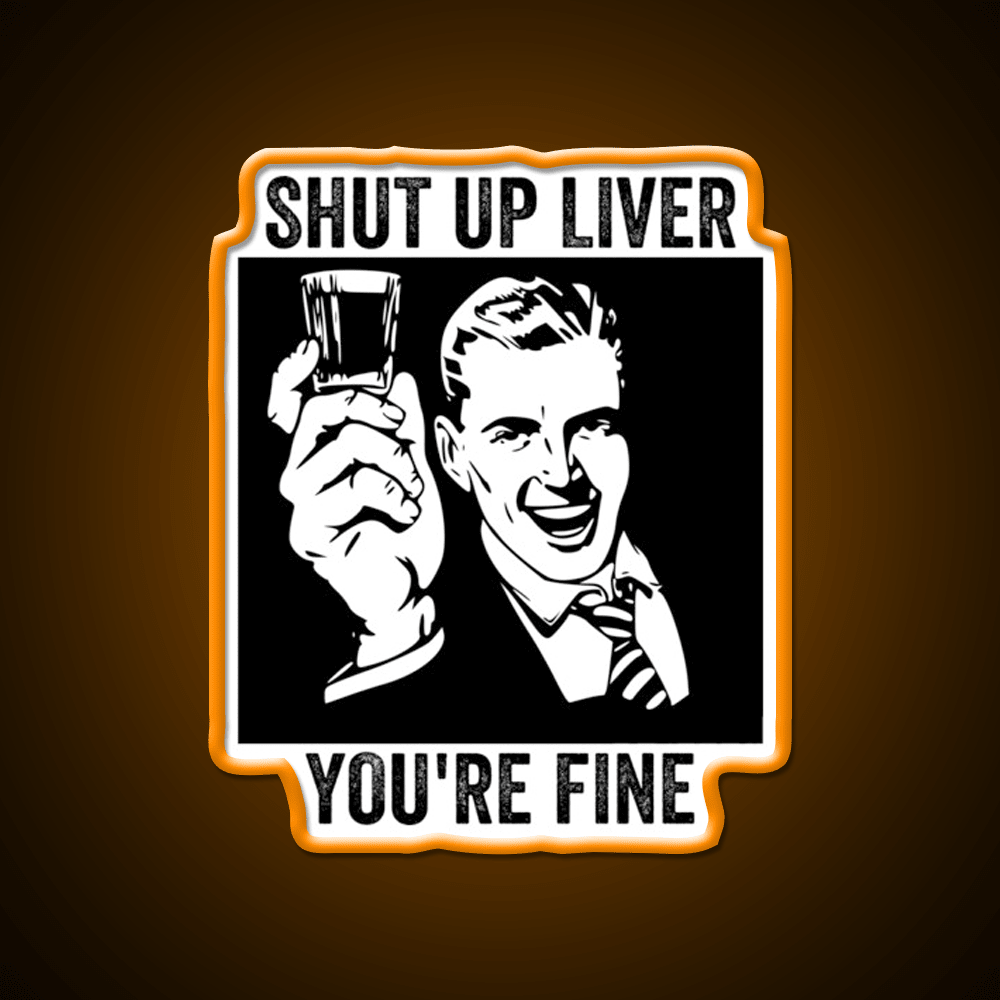 Shut Up Liver Youre Fine Retro Comic Book Party Drink Tequila Led Neon Sign Rgb Color - Shineneon