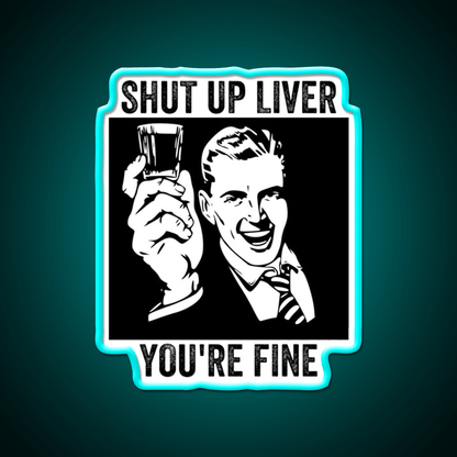 Shut Up Liver Youre Fine Retro Comic Book Party Drink Tequila Led Neon Sign Rgb Color - Shineneon