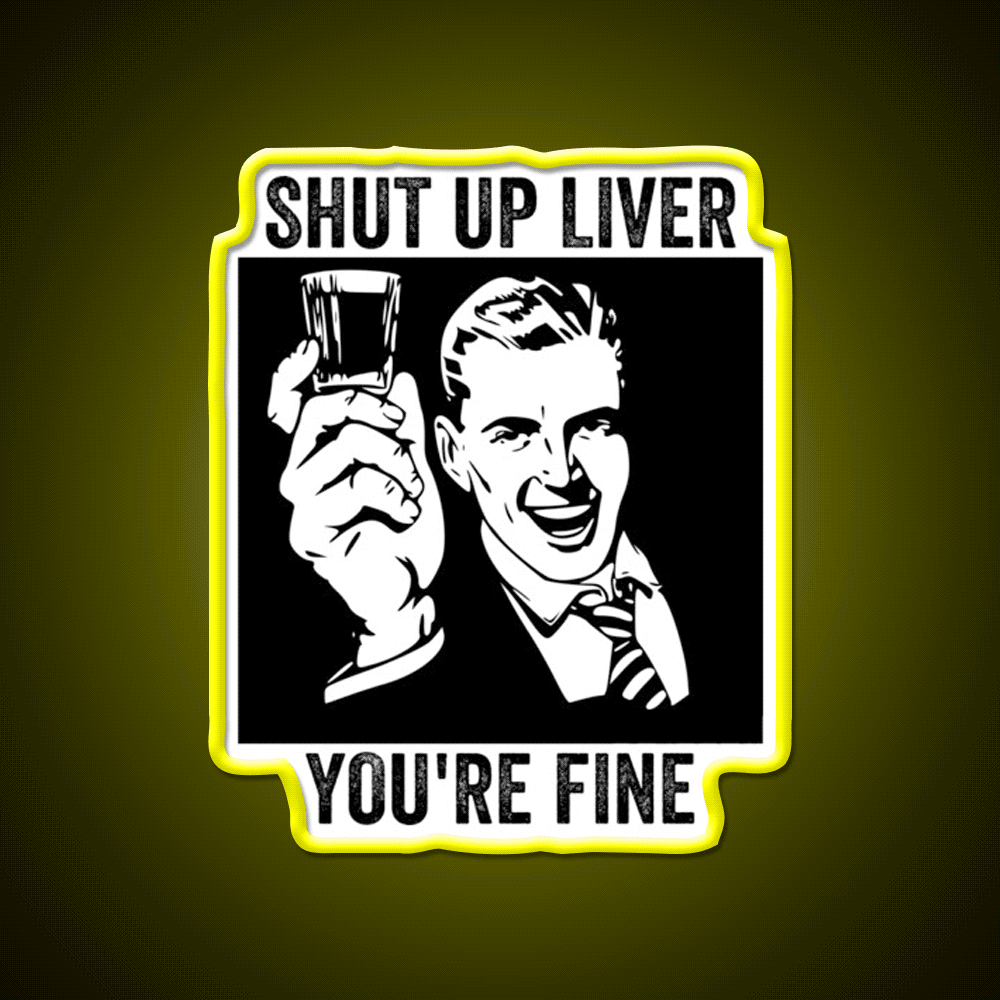 Shut Up Liver Youre Fine Retro Comic Book Party Drink Tequila Led Neon Sign Rgb Color - Custom LED neon sign front view