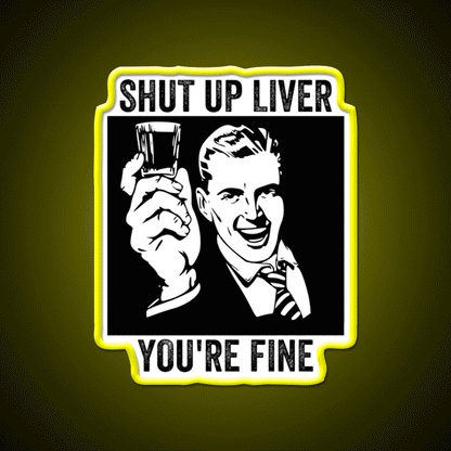 Shut Up Liver Youre Fine Retro Comic Book Party Drink Tequila Led Neon Sign Rgb Color - Custom LED neon sign front view