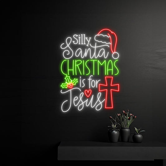 Silly Santa Christmas Is For Jesus Cross Neon Sign