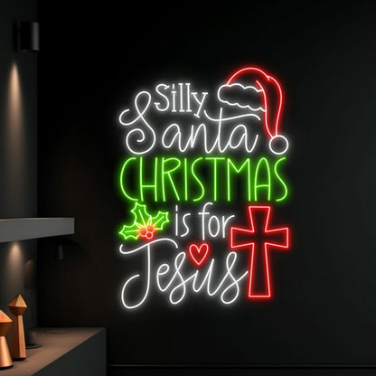 Silly Santa Christmas Is For Jesus Led Neon Sign | Shineneon