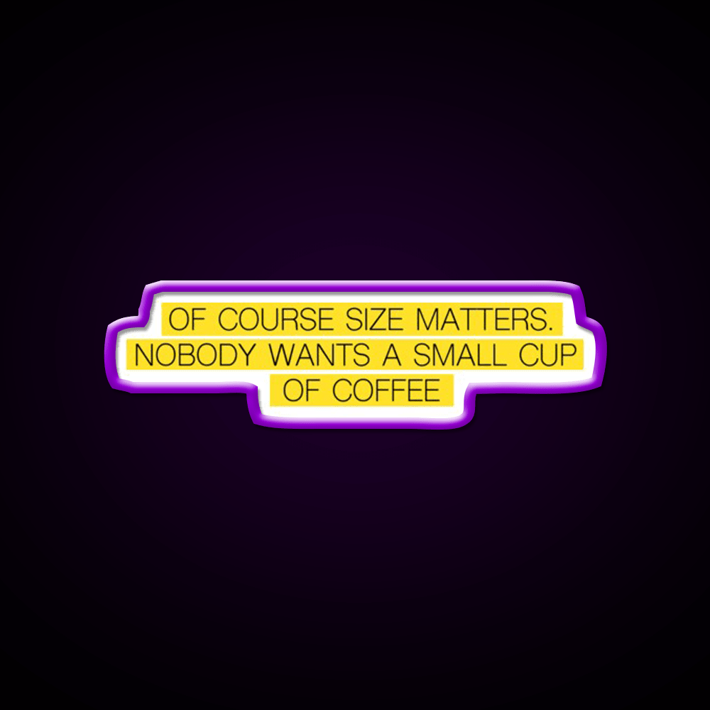 Size Matters Cafe Led Neon Sign Espresso Bar Art Rgb Color - Shineneon