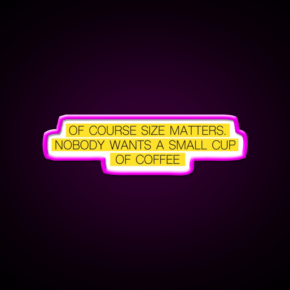 Size Matters Cafe Led Neon Sign Espresso Bar Art Rgb Color - Shineneon