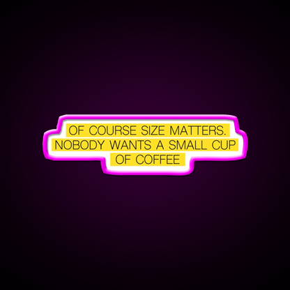 Size Matters Cafe Led Neon Sign Espresso Bar Art Rgb Color - Shineneon