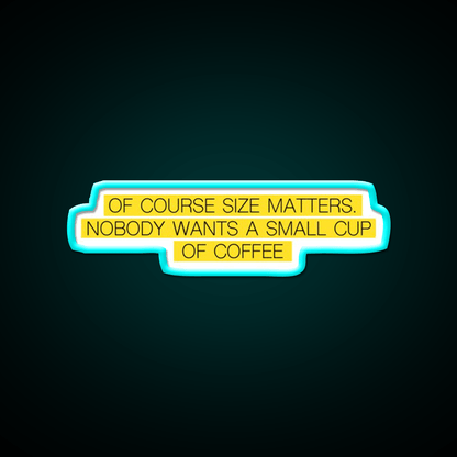 Size Matters Cafe Led Neon Sign Espresso Bar Art Rgb Color - Shineneon