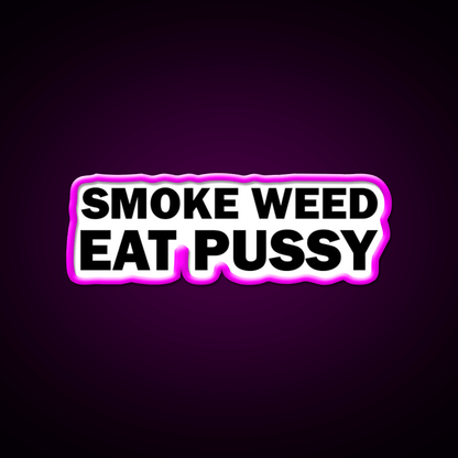 Smoke Weed Eat Pussy Weed Hemp Inspired Green Leaf Led Neon Sign Rgb Color - Shineneon