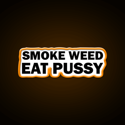 Smoke Weed Eat Pussy Weed Hemp Inspired Green Leaf Led Neon Sign Rgb Color - Shineneon